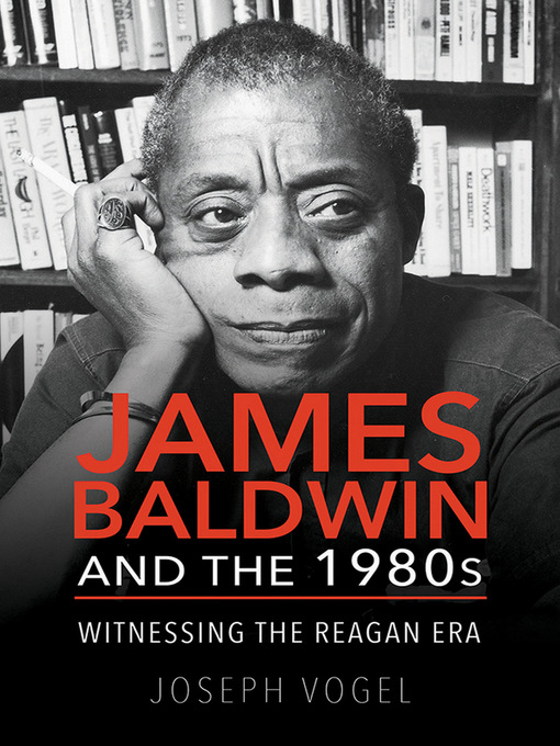 Title details for James Baldwin and the 1980s by Joseph Vogel - Available